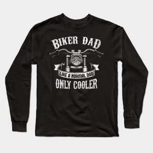 Biker Dad Like A Normal Dad Only Cooler Long Sleeve T-Shirt